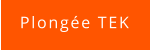Plongée TEK
